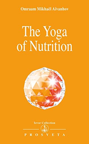 Beispielbild fr The Yoga of Nutrition: No. 204 (Izvor Collection) zum Verkauf von WorldofBooks