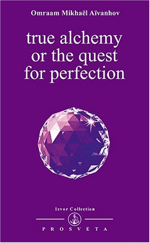 Stock image for True Alchemy or the Quest for Perfection (Izvor Collection, Volume 221) for sale by SecondSale