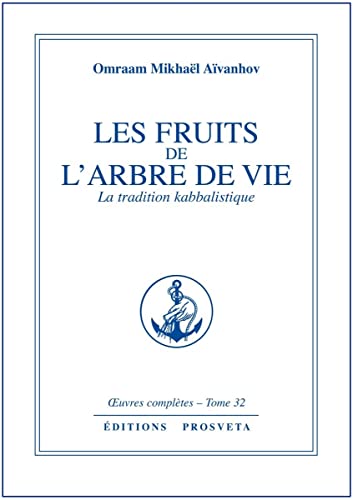 LES FRUITS DE L'ARBRE DE VIE: LA TRADITION KABBALISTIQUE - TOME 32 (9782855664071) by MIKHAEL AIVANHOV, O.