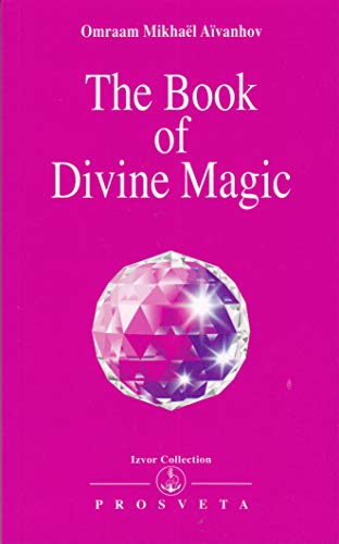 The Book of Divine Magic (Izvor Collection, Volume 226) (9782855664422) by Omraam MikhaÃ«l AÃ¯vanhov