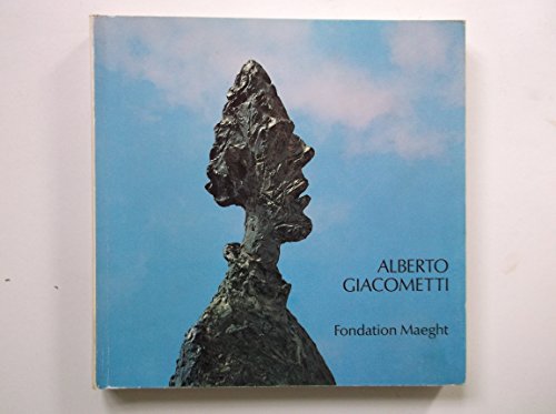 Alberto Giacometti: [exposition], Fondation Maeght, 8 juillet-30 septembre 1978 (French Edition) (9782855870496) by Giacometti, Alberto