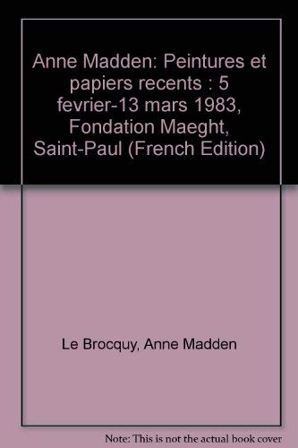 Beispielbild fr Anne Madden: Peintures et papiers recents : 5 fevrier-13 mars 1983, Fondation Maeght, Saint-Paul (French Edition) zum Verkauf von Marbus Farm Books