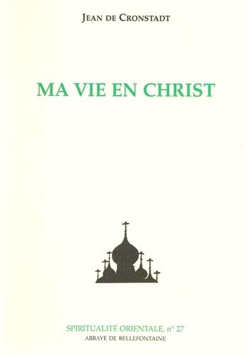 Stock image for Ma vie en Christ, ou, Instants de recueillement spirituel et de contemplation, de pieuse mditation, de purification de l'me, et de paix en Dieu for sale by medimops