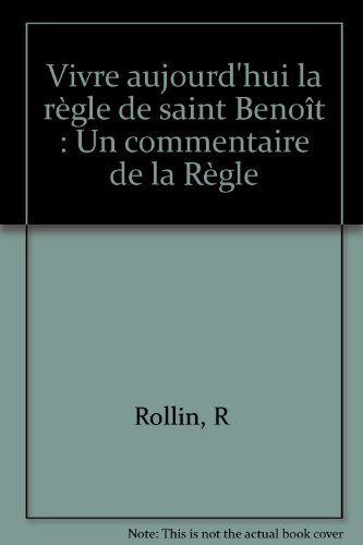 9782855890661: Vivre aujourd'hui la rgle de saint Benot: Un commentaire de la Rgle