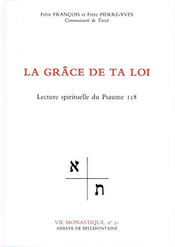 Stock image for LA GRACE DE TA LOI. Lecture spirituelle du Psaume 118 for sale by medimops