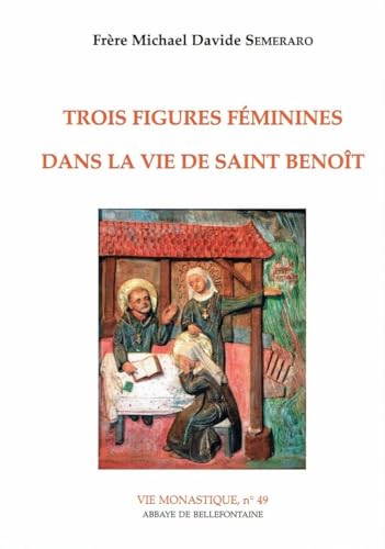 Beispielbild fr Trois figures fminines dans la vie de saint Benot zum Verkauf von Revaluation Books