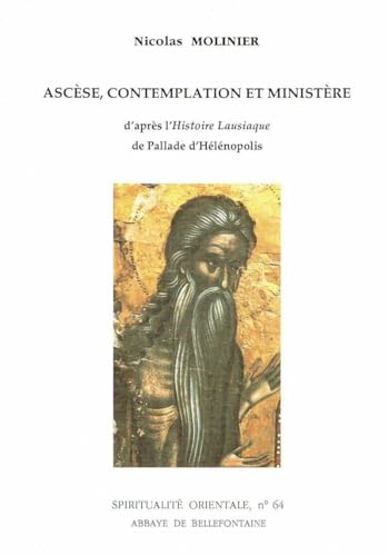 9782855893648: ASCESE, CONTEMPLATION ET MINISTERE - D'APRES L'HISTOIRE LAUSIAQUE DE PALLADE D'HELENOPOLIS
