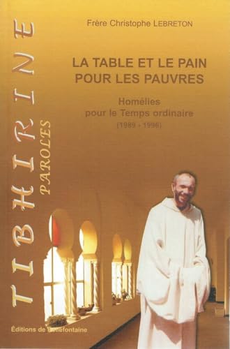Beispielbild fr La Table Et Le Pain Pour Les Pauvres : Homlies De Frre Christophe Lebreton Pour Le Temps Ordinaire zum Verkauf von RECYCLIVRE
