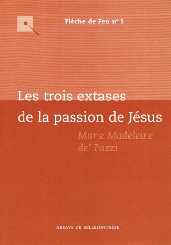 Beispielbild fr LES TROIS EXTASES DE LA PASSION DE JESUS zum Verkauf von Gallix