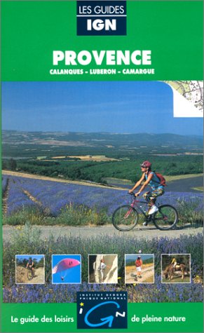 9782855950402: Provence: Callanques, Luberon, Camargue (IGN Guides)