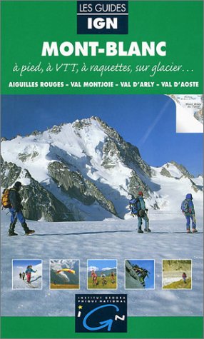 Stock image for Mont-Blanc : A pied,  VTT,  raquettes, sur glacier. by Guide IGN for sale by Librairie Theatrum Mundi