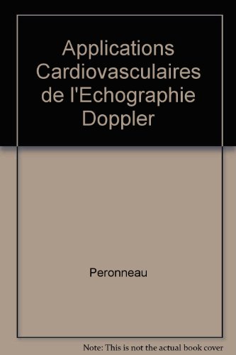 Beispielbild fr Applications Cardiovasculaires De l'Echographie Doppler / Cardiovascular Applications of Doppler Echography zum Verkauf von Doss-Haus Books