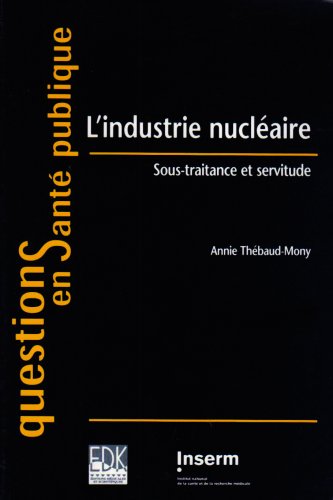 Stock image for L'industrie nuclaire : Sous-traitance et servitude for sale by Ammareal