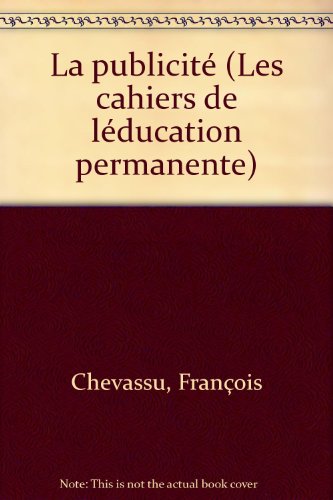 Beispielbild fr La publicite? (Les Cahiers de l'e?ducation permanente) (French Edition) zum Verkauf von Wonder Book