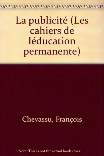 Stock image for La publicite? (Les Cahiers de l'e?ducation permanente) (French Edition) for sale by Wonder Book