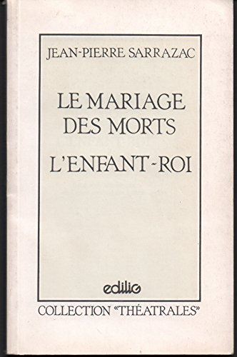 Stock image for Le Mariage des morts. L'Enfant-roi for sale by Chapitre.com : livres et presse ancienne