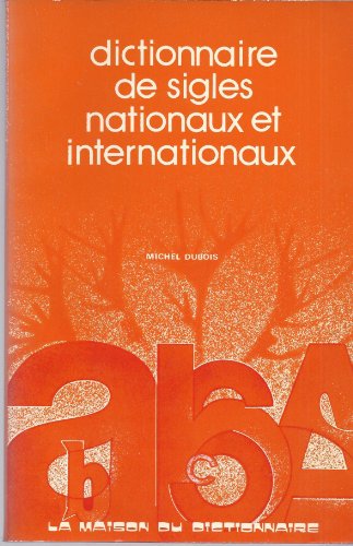 Stock image for Dictionnaire de sigles nationaux et internationaux (French Edition) [Hardcover] Dubois, Jean; Dubois-Charlier, Françoise and Larousse for sale by LIVREAUTRESORSAS