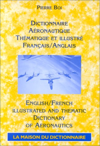 Beispielbild fr Dictionnaire Aeronautique thematique et illustre, francais-anglais - English-French Illustrated and Thematic Dictionary of Aeronautics. zum Verkauf von Books+