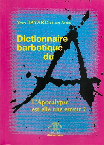 Beispielbild fr Dictionnaire barbotique du A. L'Apocalypse est-elle une erreur ? zum Verkauf von Librairie Christian Chaboud