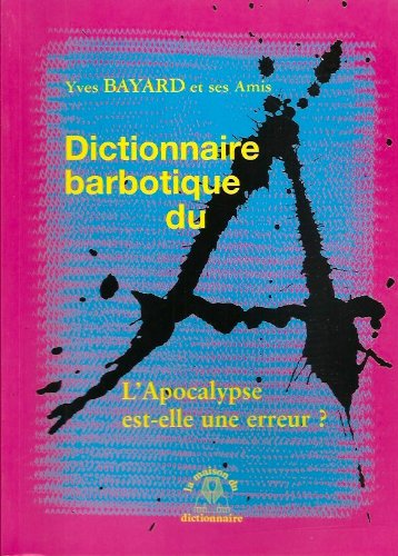 Stock image for Dictionnaire barbotique du A. L'Apocalypse est-elle une erreur ? for sale by Librairie Christian Chaboud