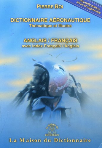 Stock image for Dictionnaire aronautique, thmatique et illustr : Anglais-Franais Boi, Pierre for sale by e-Libraire