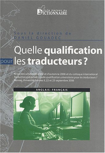 Stock image for QUELLE QUALIFICATION POUR LES TRADUCTEURS ? (ANGLAIS/FRANCAIS) for sale by Gallix