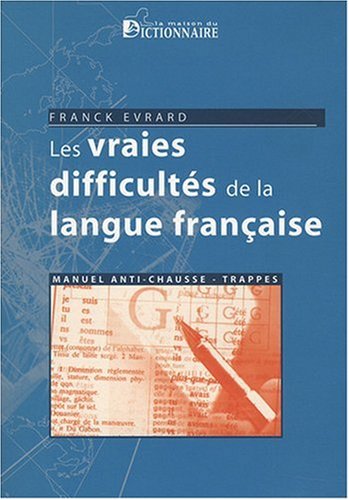 Beispielbild fr Les vraies difficults de la langue franaise : Manuel anti chausse-trappes zum Verkauf von Ammareal