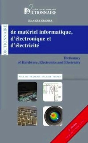 Imagen de archivo de Dictionnaire de matriel informatique d'lectronique et d'lectricit [Broch] Grenier, Jean-Guy a la venta por BIBLIO-NET