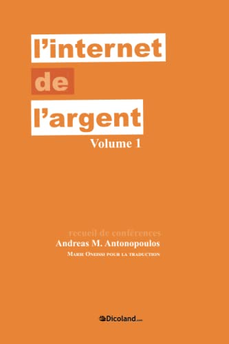 Imagen de archivo de L'Internet de l'argent: Volume 1 Recueil de confrences (French Edition) a la venta por GF Books, Inc.