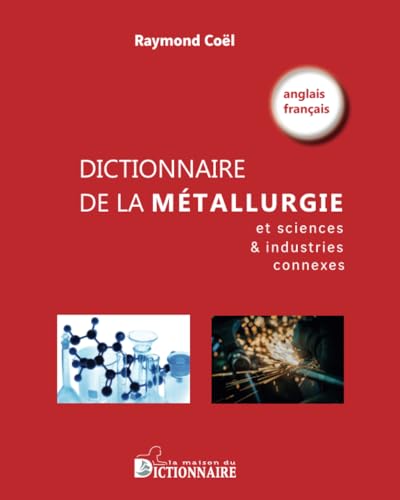 Imagen de archivo de Dictionnaire de la mtallurgie et sciences & industries connexes: anglais-franais a la venta por Gallix