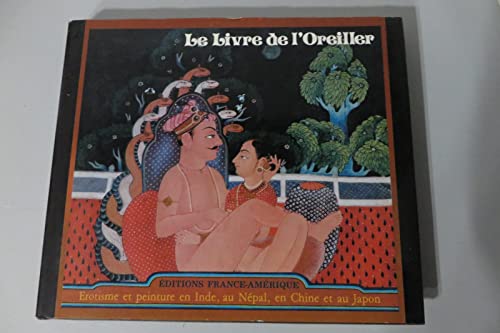 Imagen de archivo de Le Livre de l'oreiller : rotisme et peinture en Inde, au Npal, en Chine et au Japon a la venta por medimops