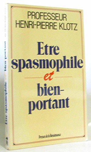 ETRE SPASMOPHILE et BIEN PORTANT