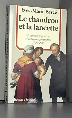 Beispielbild fr Le chaudron et la lancette : croyances populaires et medecine preventive, 1798-1830 zum Verkauf von Ammareal