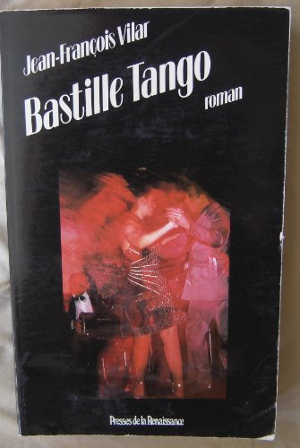 Bastille tango: Roman (French Edition) (9782856163597) by Vilar, Jean-FrancÌ§ois