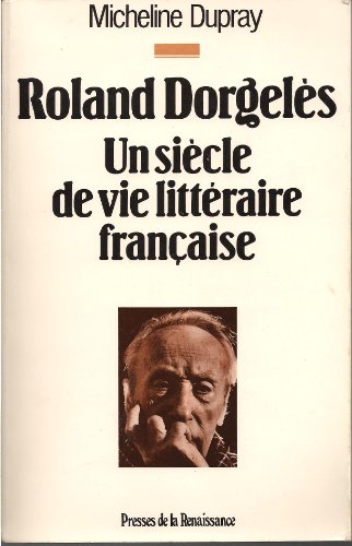 Stock image for Roland Dorgeles: Un siecle de vie litteraire francaise (French Edition) for sale by Librairie l'Aspidistra