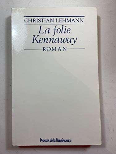 Stock image for La folie Kennaway for sale by A TOUT LIVRE