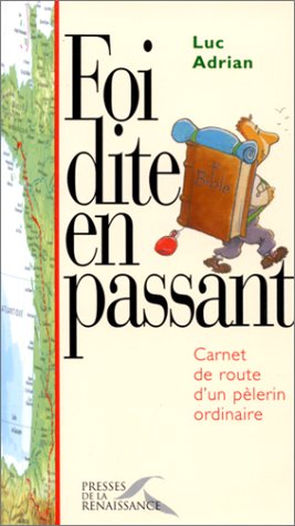 Beispielbild fr Foi dite en passant: Carnet de route d'un pe`lerin ordinaire (French Edition) zum Verkauf von Wonder Book