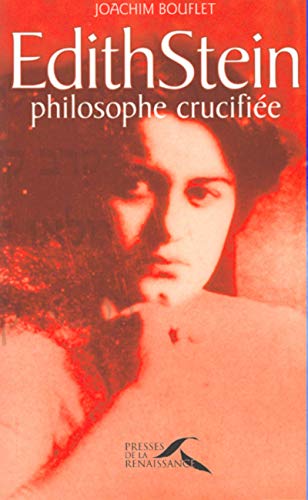 Edith Stein, philosophe crucifiée - Bouflet, Joachim