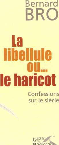 Beispielbild fr La Libellule ou. le haricot : Confessions sur le sicle zum Verkauf von Ammareal