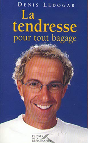 Beispielbild fr La Tendresse Pour Tout Bagage zum Verkauf von RECYCLIVRE
