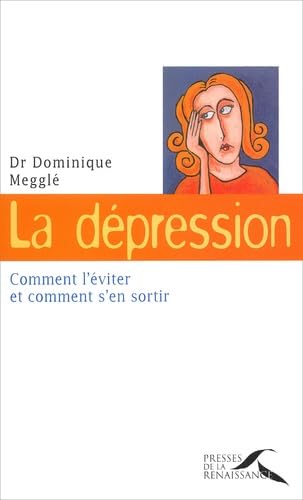 La dÃ©pression comment l'Ã©viter et comment s'en sortir (9782856167717) by Dr Dominique MÃ‰GGLÃ‰