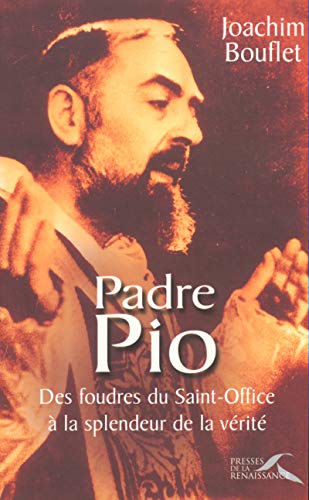 9782856167984: Padre Pio. Des Foudres Du Saint-Office A La Splendeur De La Verite