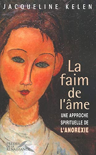 Beispielbild fr La Faim de l'me, une approche spirituelle de l'anorexie zum Verkauf von medimops