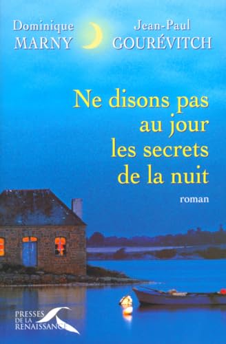 Beispielbild fr Ne Disons Pas Au Jour Les Secrets De La Nuit zum Verkauf von RECYCLIVRE