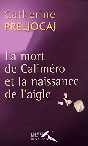 Beispielbild fr La Mort de Calimero et la Naissance de l'aigle zum Verkauf von medimops