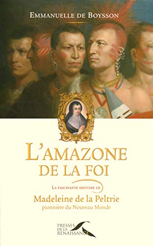 9782856169520: L'amazone de la foi: La fascinante histoire de Madeleine de la Peltrie