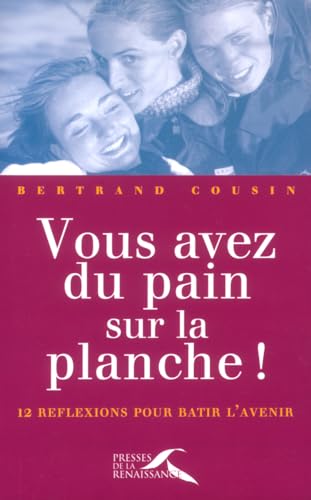 Beispielbild fr Vous avez du pain sur la planche ! 12 rflexions pour btir l'avenir zum Verkauf von Librairie La MASSENIE  MONTOLIEU