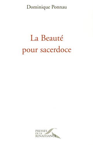 La BeautÃ© pour sacerdoce (9782856169766) by Ponnau, Dominique