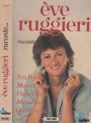 Stock image for Eve Ruggieri Raconte? Tome 2: Eva Peron -Maria Callas -Flora Tristan -Mata Ha. for sale by medimops