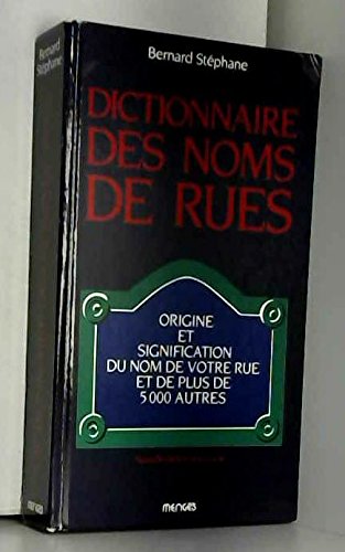 Stock image for Dictionnaire des noms de rues : Origine et signification du nom de votre rue et de 4999 autres for sale by Ammareal